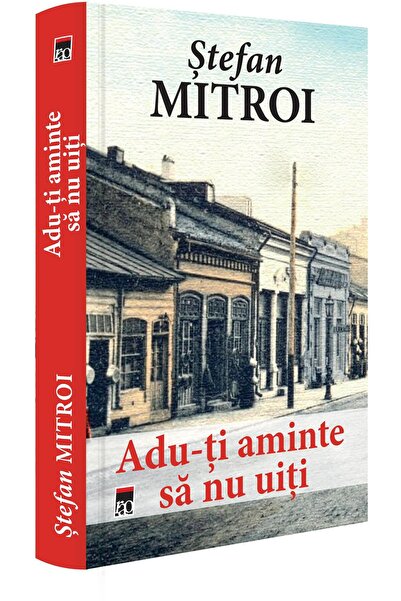 Editura Rao Books Adu-ti aminte sa nu uiti, Stefan Mitroi