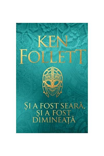 Editura Rao Books Si a fost seara, si a fost dimineata, Ken Follett