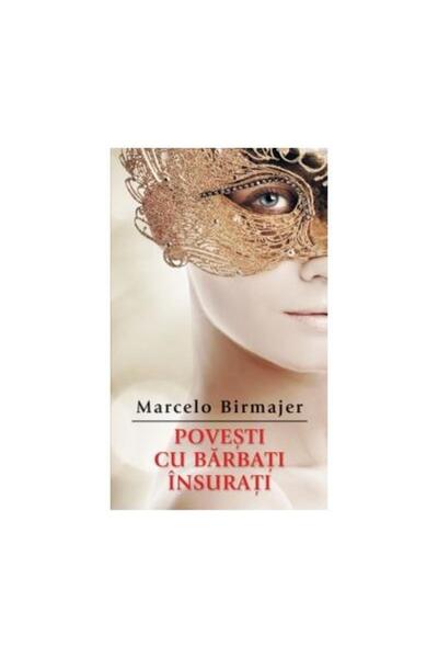 Editura Rao Books Povesti cu barbati insurati, Marcelo Birmajer