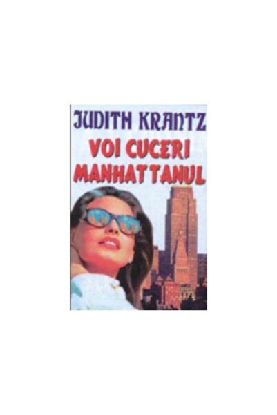 Editura Orizonturi Voi cuceri Manhattanul, Judith Krantz