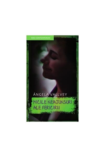 Editura Rao Books Micile neajunsuri ale fericirii, Angela Vallvey