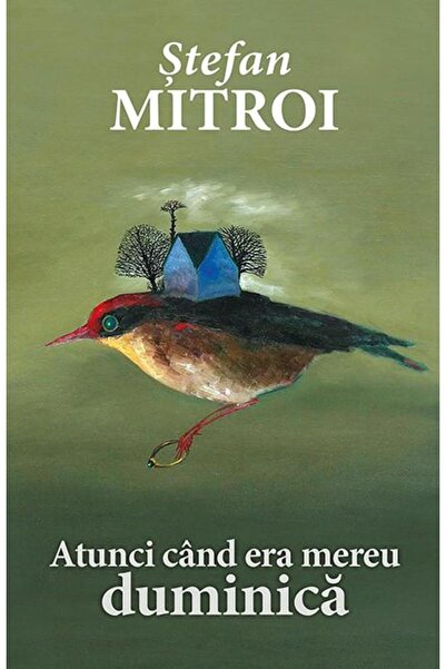 Editura Rao Books Atunci cand era mereu duminica, Stefan Mitroi