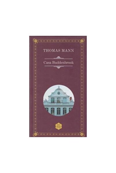 Editura Rao Books Casa Buddenbrook (Rao Clasic), Thomas Mann