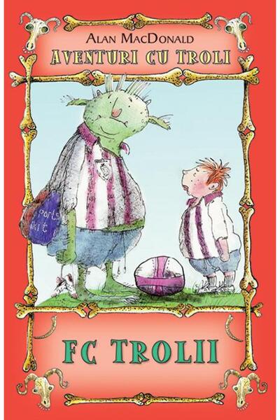 Editura Rao Books FC Trolii. Volumul 4 din seria Aventuri cu troli,