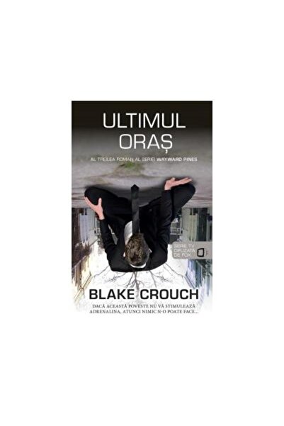 Editura Rao Books Ultimul oras (seria Wayward Pines vol. 3), Blake C