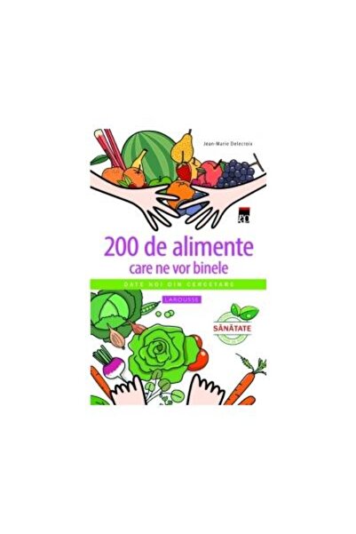Editura Rao Books 200 de alimente care ne vor binele, Jean-Marie Del