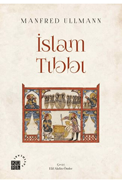 Küre Yayınları İslam Tıbbı / Manfred Ullmann / Küre Yayınları / 9786256624238