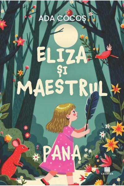 Editura Creator Eliza si Maestrul. Pana, Ada Cocos