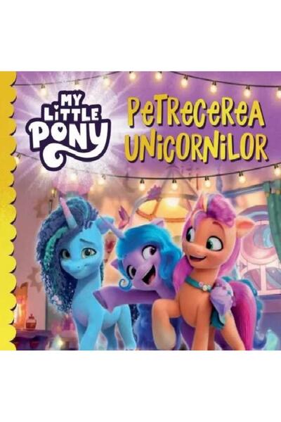 Editura Litera My Little Pony. Petrecerea unicornilor