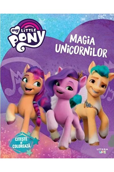 Editura Litera My Little Pony. Magia unicornilor. Citeste si colo