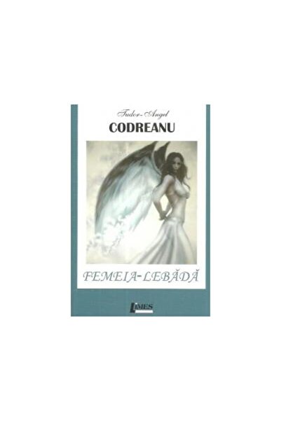 Editura Limes Femeia-lebada, Tudor-Angel Codreanu
