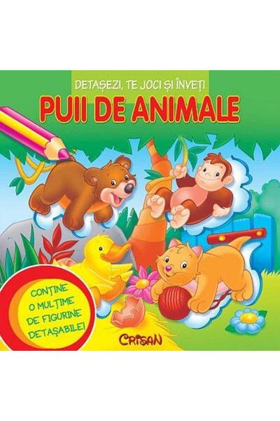 Editura Crisan Detasezi, te joci si inveti Puii de animale