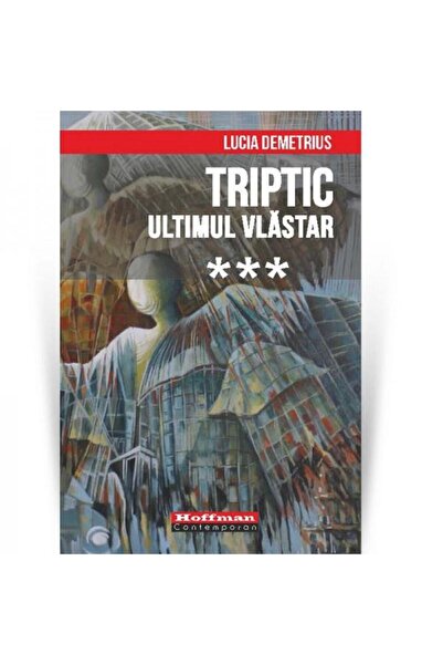 Editura Hoffman Triptic. Ultimul vlastar. Volumul III, Lucia Demet