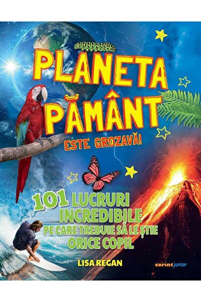 Editura Corint Junior Planeta Pamant este grozava! 101 lucruri incredibi