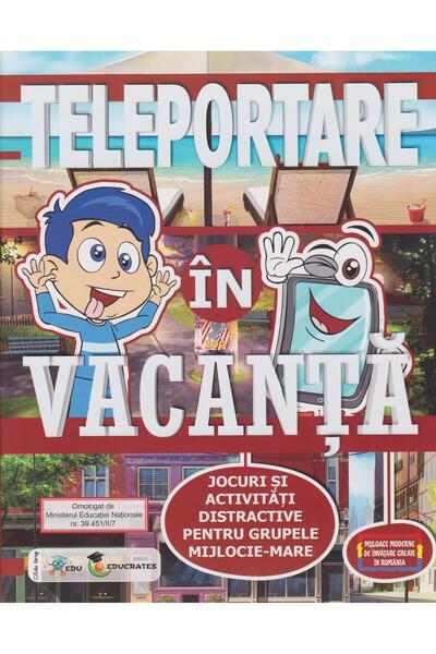 Editura EDU Teleportare in vacanta. Jocuri si activitati distr