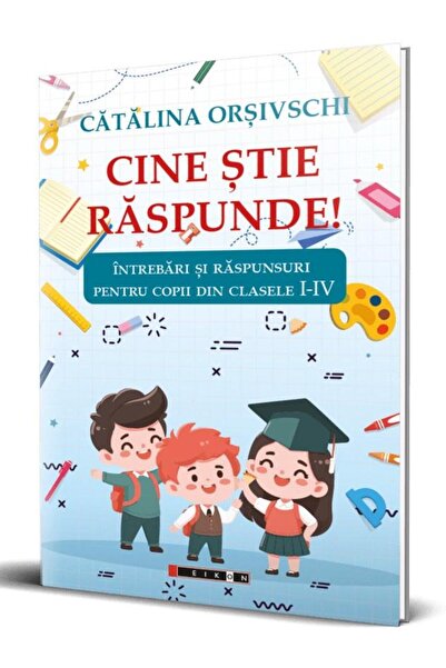 Editura Eikon Cine stie raspunde! Intrebari si raspunsuri pentru