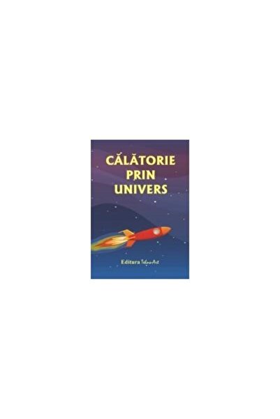 Editura Tehno Art Calatorie prin Univers