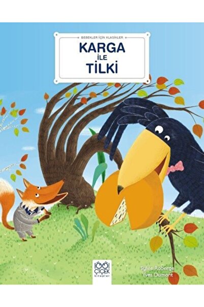 1001 Çiçek Kitaplar Bebekler Için Klasikler – Karga Ile Tilki - Sylvie Roberge