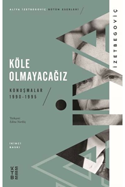 Ketebe Köle Olmayacağız - Aliya İzetbegoviç