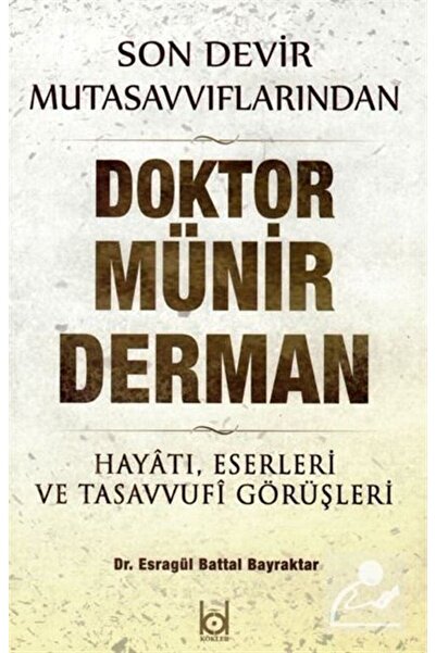 Genel Markalar Son Devir Mutasavvıflarından Doktor Münir Derman Hayatı, Eserl...