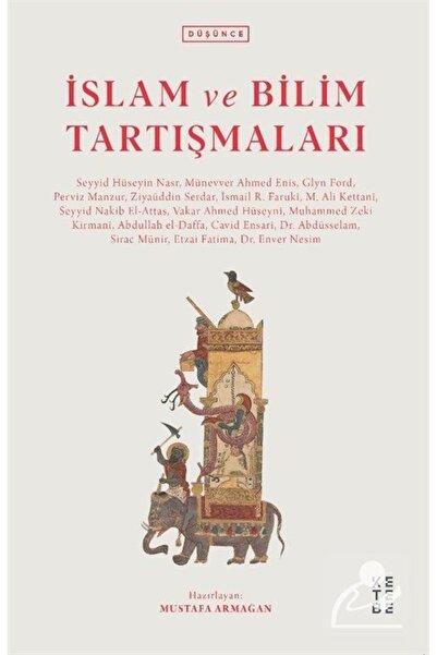 Ketebe İslam ve Bilim Tartışmaları - Seyyid Hüseyin Nasr, Ziyaüddin Serdar, S...
