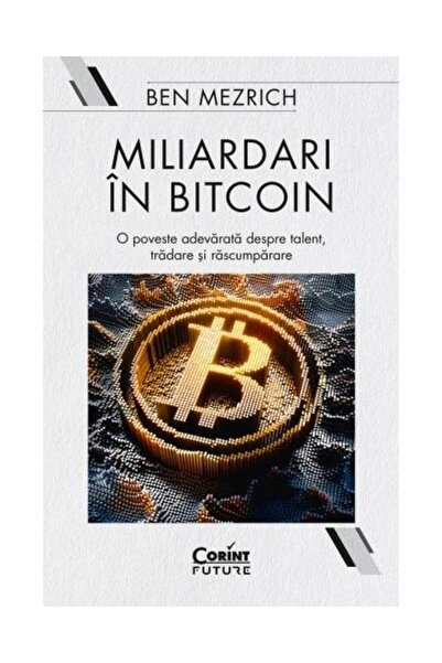 Editura Corint Miliardari in bitcoin. O poveste adevarata despre