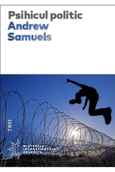 Editura Trei The Political Psyche, ANDREW SAMUELS