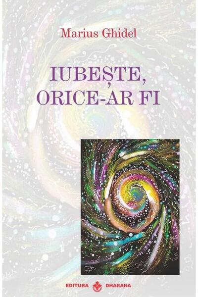Editura Dharana Love, no matter what, Marius Ghidel