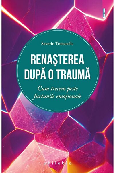 Editura Philobia Rebirth after trauma. How we get through the storms
