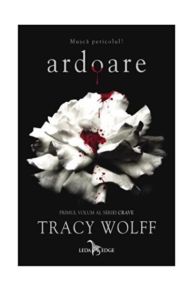 Editura Leda Edge Ardoare. Primul volum al seriei Crave, Tracy Wolff