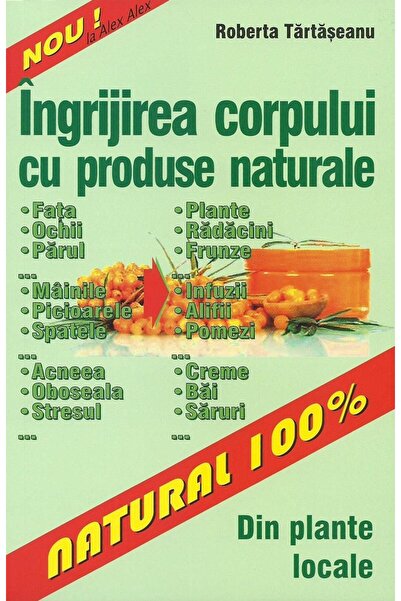 Editura Alex-Alex Ingrijirea corpului cu produse naturale, Roberta T