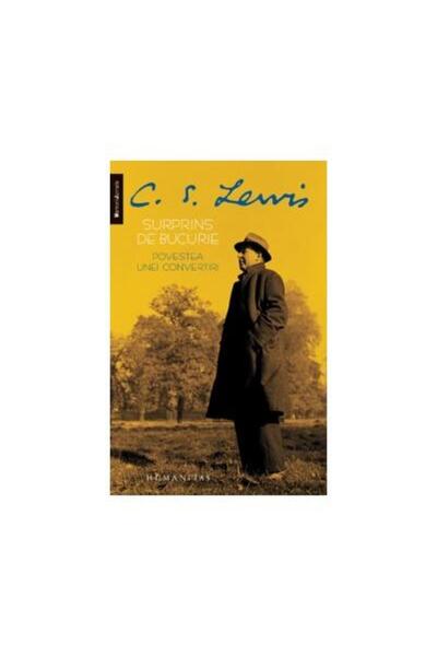 Editura Humanitas Surprised by joy. The story of a conversion, C.