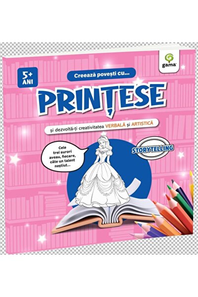 Editura Gama Δημιουργήστε ιστορίες με... Πριγκίπισσες και αναπτύξτε τη δημιου...