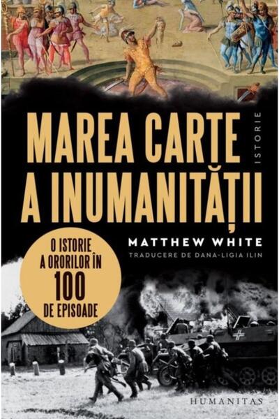 Editura Humanitas Marea carte a inumanitatii. O istorie a ororilor i