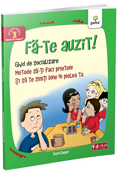 Editura Gama Fa-te auzit! Ghid de socializare. Metode sa-ti fac