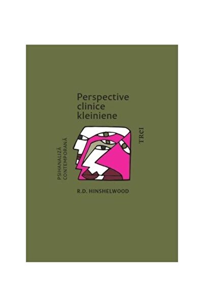 Editura Trei Kleinian Clinical Perspectives, Robert Hinshelwood