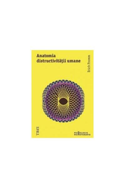 Editura Trei The Anatomy of Human Destructiveness, Erich Fromm