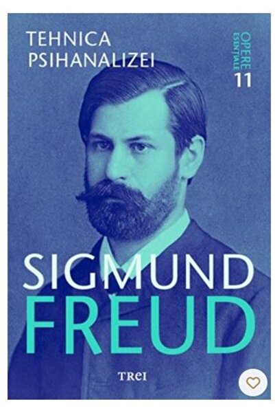 Editura Trei The Technique of Psychoanalysis. Essential Works, Volume 11,