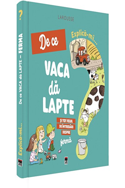 Editura Rao Books Explica-mi de ce vaca da lapte si tot felul de int