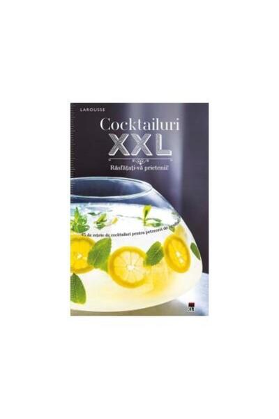 Editura Rao Books Cocktailuri XXL. Rasfatati-va prietenii, Larousse