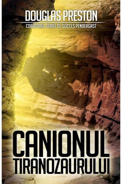 Editura Rao Books Canionul Tiranozaurului, Douglas Preston