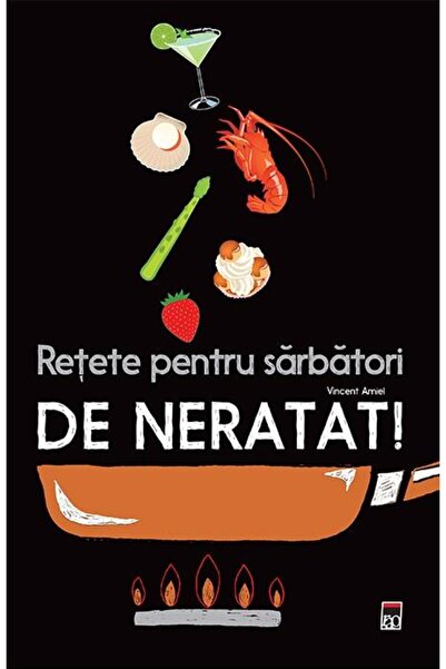 Editura Rao Books Retete pentru sarbatori de neratat!, Vincent Amiel