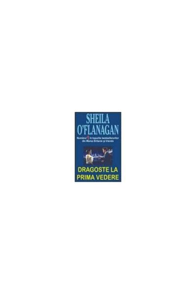 Editura Orizonturi Dragoste la prima vedere, Sheila O Flanagan