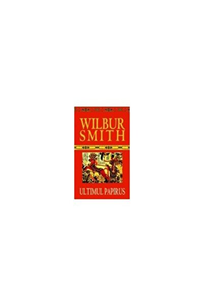Editura Rao Books Ultimul papirus, Wilbur Smith
