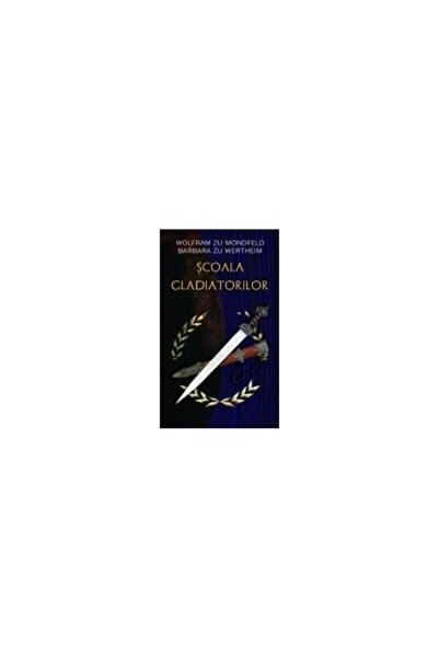 Editura Rao Books Scoala gladiatorilor, Wolfram zu Mondfeld