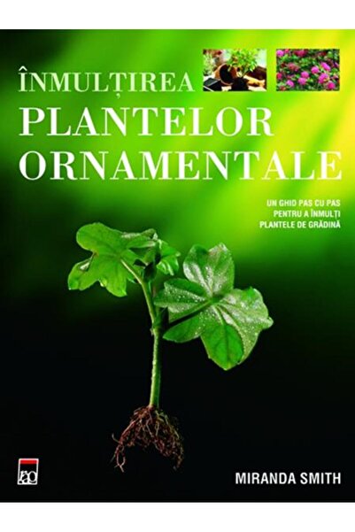 Editura Rao Books Inmultirea plantelor ornamentale, Miranda Smith
