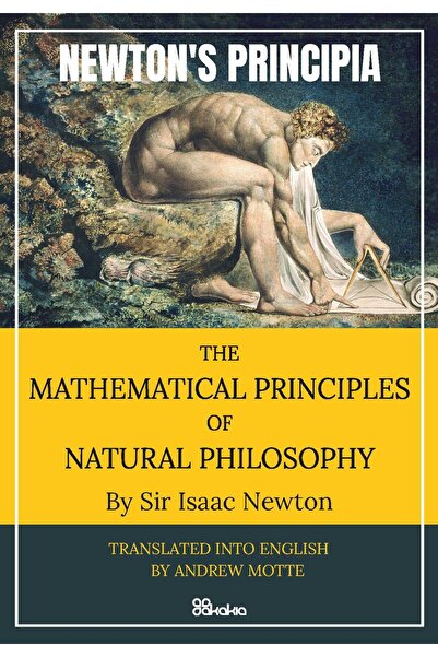 Akakia Newton's Principia - The Mathematical Principles o