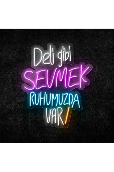 NEON LED KAYSERİ Neon Led Yazı deli gibi sevmek ruhumuzda var