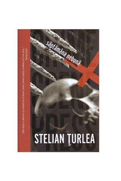 Editura Crime Scene Press Saptamana nebuna, Stelian Turlea
