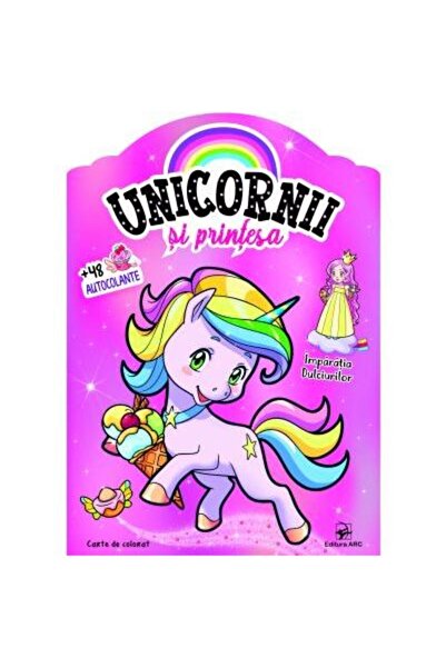 Editura Arc Imparatia dulciurilor. Unicornii si printesa